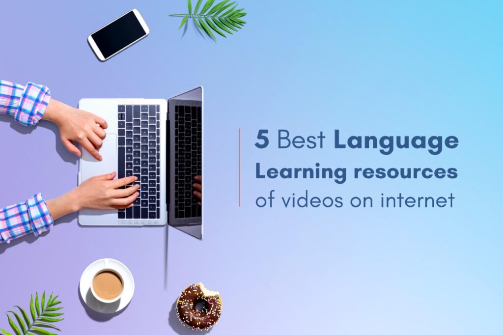 5 Best Language Learning resources of videos on the internet