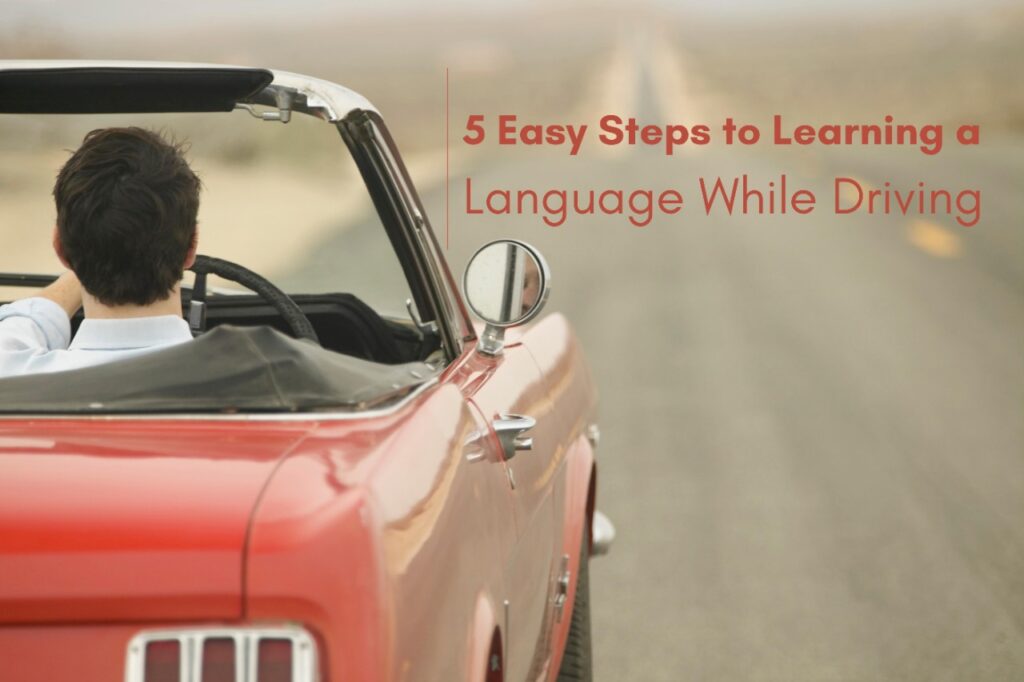 5 Easy Steps to Learning a Language While Driving